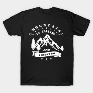 the mountain called and I have to go T-Shirt